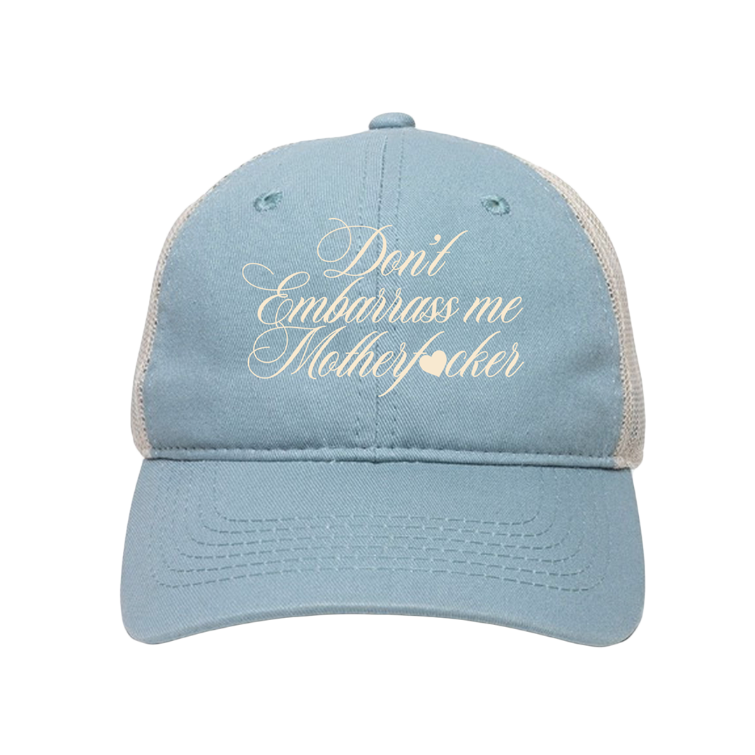 Don't Embarrass Me Trucker Hat